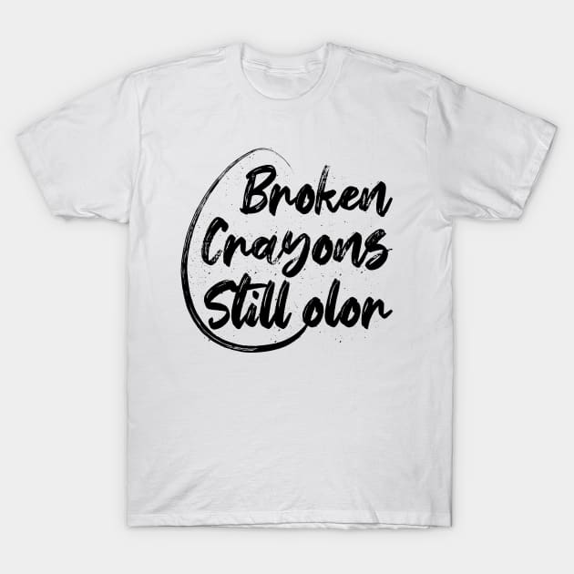 Broken Crayons Still Color T-Shirt by Saladin